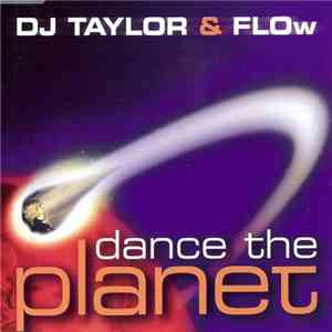 DJ Taylor & Flow - Dance The Planet