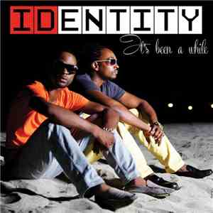 Identity  - It's Been A While
