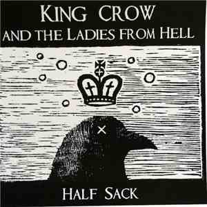 King Crow And The Ladies From Hell - Half Sack