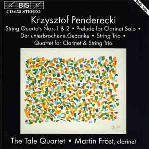 Krzysztof Penderecki - The Tale Quartet, Martin Fröst - String Quartets Nos. 1 & 2 • Prelude For Clarinet Solo • Der Unterbrochene Gedanke • String Trio • Quartet For Clarinet & String Trio