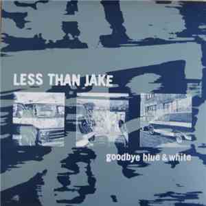 Less Than Jake - Goodbye Blue & White