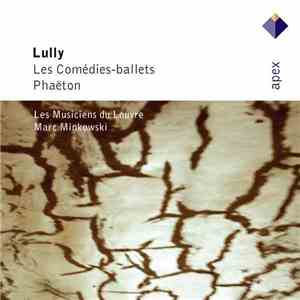 Lully • Les Musiciens Du Louvre - Marc Minkowski - Lully: Les Comédies-ballets / Phaëton