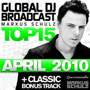 Markus Schulz - Global DJ Broadcast Top 15 - April 2010
