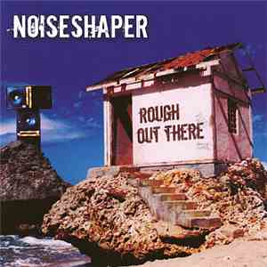 Noiseshaper - Rough Out There