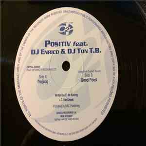 Positiv Featuring DJ Ton T.B. & DJ Enrico - Trujacq / Good Food