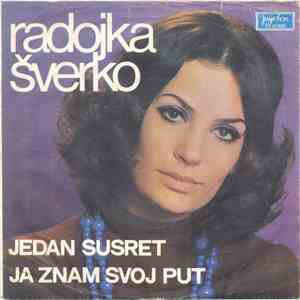 Radojka Šverko - Jedan Susret / Ja Znam Svoj Put