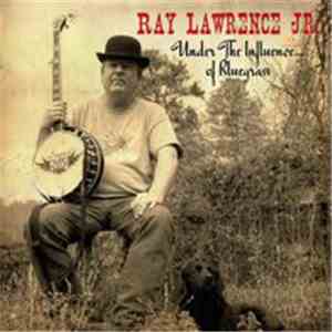 Ray Lawrence Jr. - Under The Influence Of Bluegrass