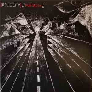 Relic City - Pull Me In