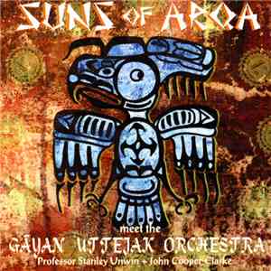 Suns Of Arqa Meet The Gāyan Uttejak Orchestra - Suns Of Arqa Meet The Gāyan Uttejak Orchestra