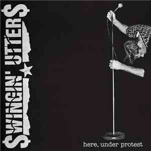 Swingin' Utters - Here, Under Protest