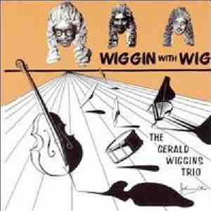 The Gerald Wiggins Trio - Wiggin With Wig