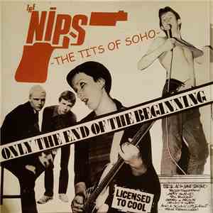 The Nips - Only The End Of The Beginning - The Tits Of Soho