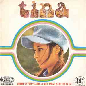 Tina  - Comme Le Fleuve Aime La Mer / Those Were The Days