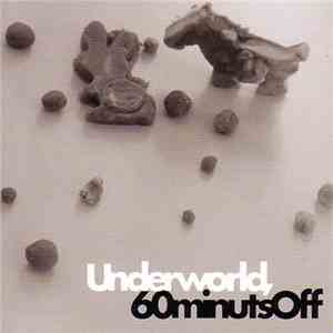 Underworld - 60 Minuts Off