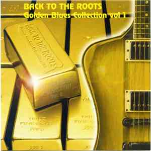 Various - Back To The Roots Golden Blues Collection Vol. 1