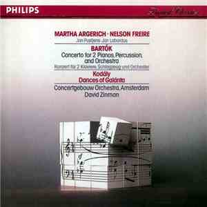 Bartók / Kodály / Martha Argerich • Nelson Freire • Jan Pustjens • Jan Labordus / Concertgebouw Orchestra, Amsterdam • David Zinman - Bartók: Concerto For 2 Pianos, Percussion, And Orchestra / Kodály: Dances Of Galánta