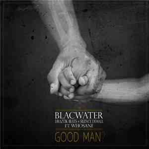 BlacWater Featuring Whosane - Good Man