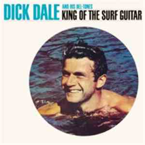 Dick Dale & His Del-Tones - King Of The Surf Guitar