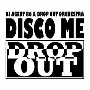 DJ Agent 86 & Drop Out Orchestra - Disco Me
