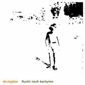 Dr.Nojoke - Flucht Nach Barbylon