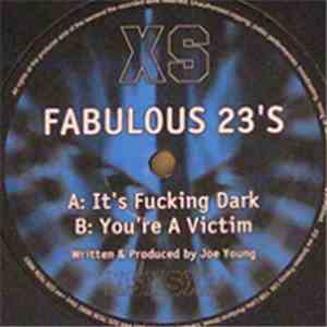 Fabulous 23's - It's Fucking Dark