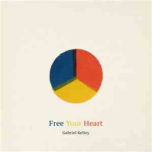 Gabriel Kelley - Free Your Heart