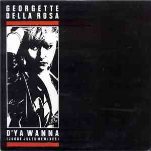 Georgette Della Rosa - D'ya Wanna (Judge Jules Remixes)
