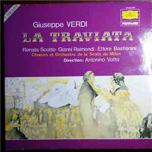 Giuseppe Verdi, Renata Scotto, Gianni Raimondi, Ettore Bastianini, Chœurs Et, Orchestre De La Scala De Milan, Antonino Votto - La Traviata