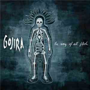 Gojira  - The Way Of All Flesh