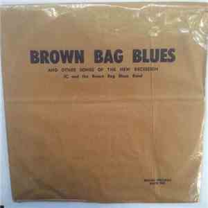 JC And The Brown Bag Blues Band - Brown Bag Blues And Other Songs Of The New Recession