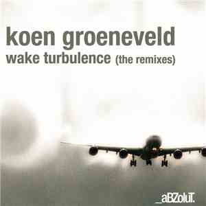Koen Groeneveld - Wake Turbulence (The Remixes)