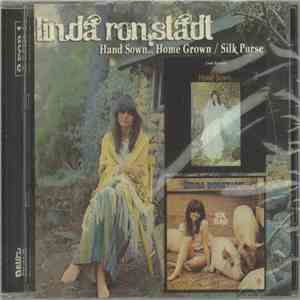Linda Ronstadt - Hand Sown...Home Grown/ Silk Purse