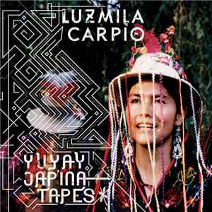 Luzmila Carpio - Yuyay Jap'ina Tapes