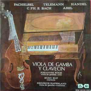 Pachelbel, Telemann, Händel, C. Ph. E. Bach, Abel − Johannes Koch, Hugo Ruf, Heinrich Haferland - Viola De Gamba Y Clavecin
