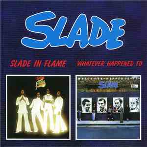 Slade - Slade In Flame / Whatever Happened To