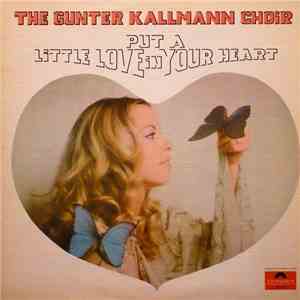 The Gunter Kallmann Choir - Put A Little Love In Your Heart