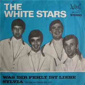 The White Stars - Was Dir Fehlt Ist Liebe / Sylvia