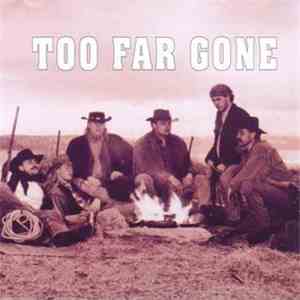 Too Far Gone  - Too Far Gone