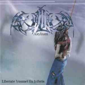 Asylium - Liberate Vosmet Ex Inferis
