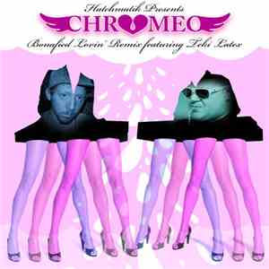 Chromeo - Bonafied Lovin' (Hatchmatik Remix)