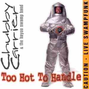 Chubby Carrier & The Bayou Swamp Band - Too Hot To Handle