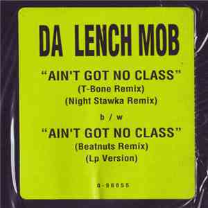 Da Lench Mob - Ain't Got No Class