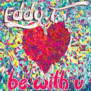 Eddy. T - Be With U
