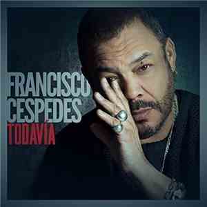 Francisco Céspedes - Todavía