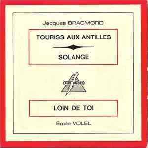 Jacques Bracmord, Emile Volel - Touriss Aux Antilles / Solange / Loin De to ...