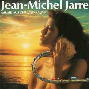 Jean-Michel Jarre - Musik Aus Zeit Und Raum