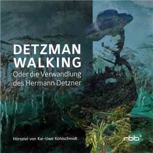 Kai-Uwe Kohlschmidt - Detzman Walking - Oder Die Verwandlung Des Hermann De ...
