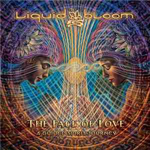 Liquid Bloom - The Face Of Love: A Guided Spirit Journey