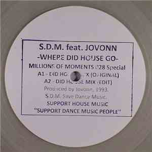 S.D.M. Feat. Jovonn - Where Did House Go
