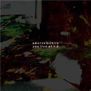 SwerveMobile - You Live At + 2